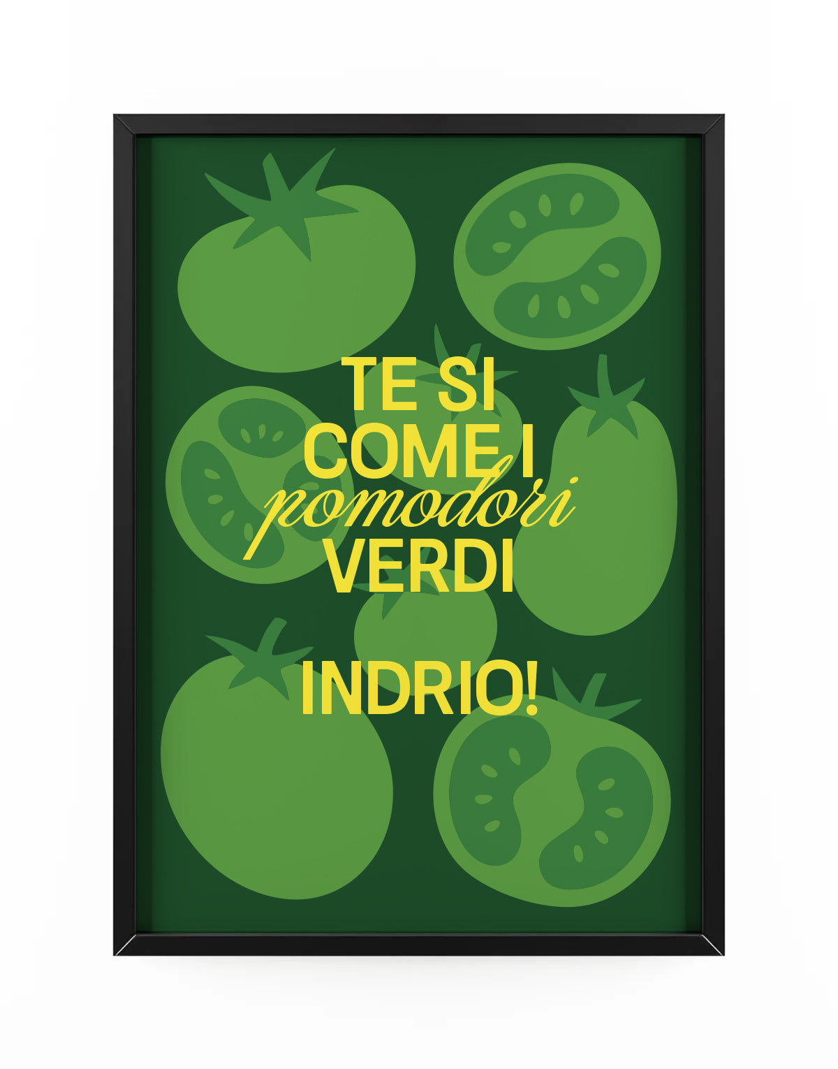 TE SI INDRIO COME I POMODORI